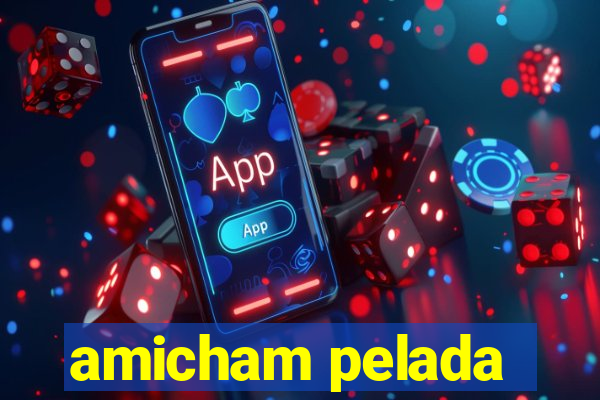 amicham pelada